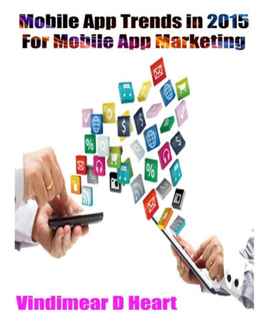 Mobile App Trends in 2015: For Mobile App Marketing