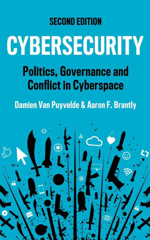 Cybersecurity: Politics, Governance and Conflict in Cyberspace : 9781509558704