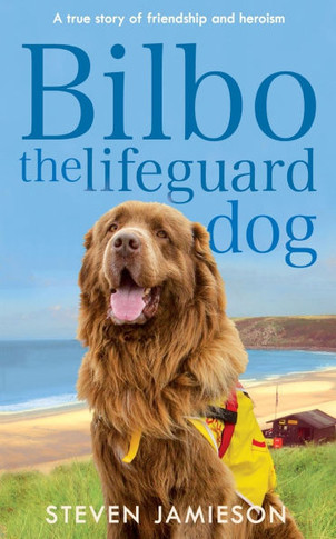 Bilbo the Lifeguard Dog: A true story of friendship and heroism