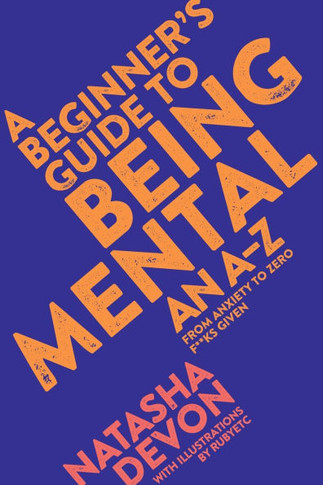 A Beginner's Guide to Being Mental: An A-Z