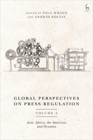 Global Perspectives on Press Regulation, Volume 2: Asia, Africa, the Americas and Oceania