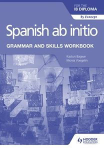 Spanish AB Initio for the IB Diploma Grammar and Skills Workbook: Hodder Education Group
