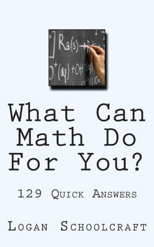 What Can Math Do For You? 129 Quick Answers