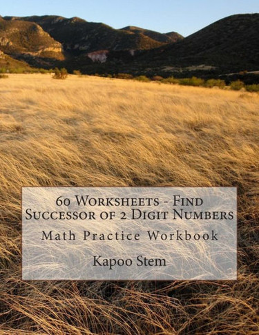 60 Worksheets - Find Successor of 2 Digit Numbers: Math Practice Workbook