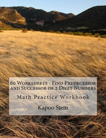 60 Worksheets - Find Predecessor and Successor of 2 Digit Numbers: Math Practice Workbook