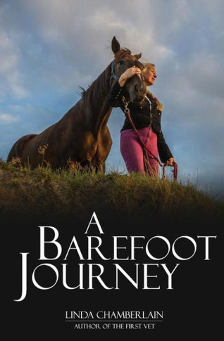 A Barefoot Journey: The story of one woman's fight against horse shoes