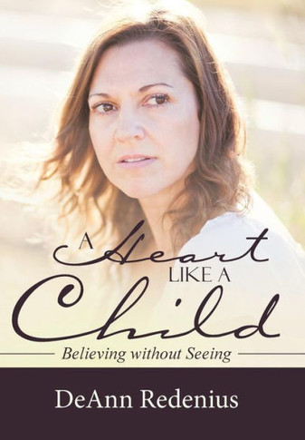 A Heart like a Child: Believing without Seeing : 9781512720372