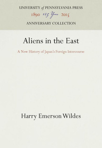 Aliens in the East: A New History of Japan's Foreign Intercourse