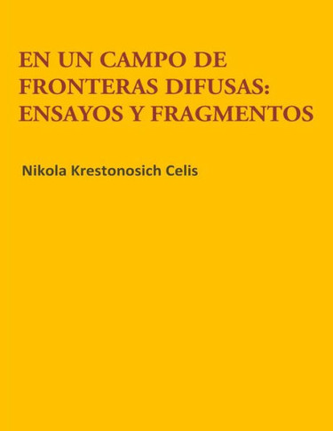 En un campo de fronteras difusas: ensayos y fragmentos