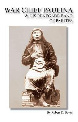 War Chief Paulina & His Renegade Band of Paiutes