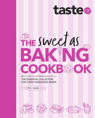 The Sweet as Baking Cookbook: The Essential Collection for Every Passionate Baker from the Experts at Australia's Favourite Food Website, Including