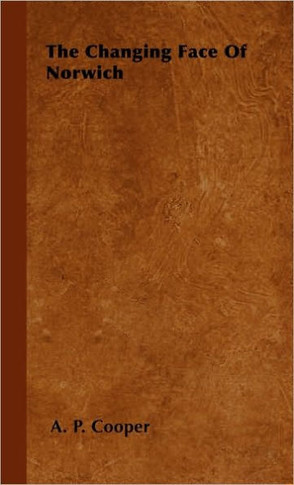 The Changing Face Of Norwich - 9781446502242