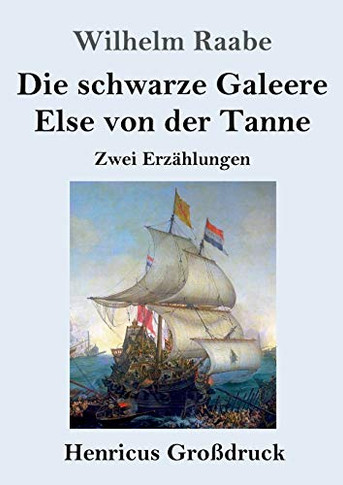 Die schwarze Galeere / Else von der Tanne (Großdruck): Zwei Erzählungen (German Edition)