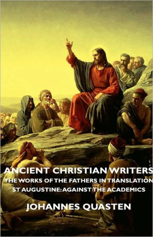 Ancient Christian Writers - The Works of the Fathers in Translation - St Augustine: Against the Academics