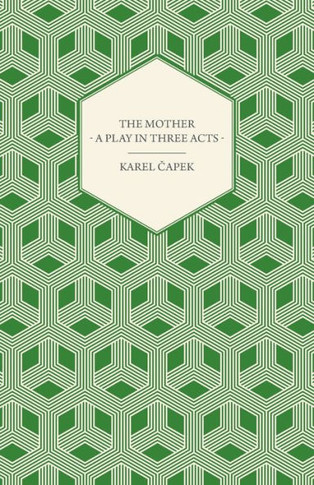 The Mother - A Play in Three Acts