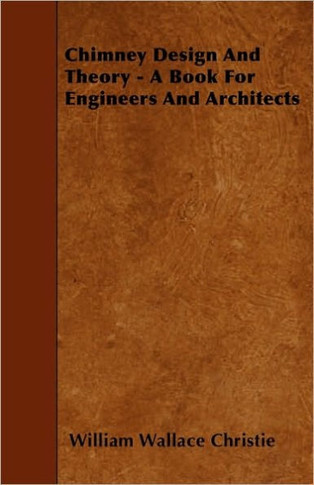 Chimney Design And Theory - A Book For Engineers And Architects