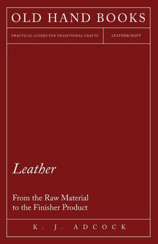 Leather - From the Raw Material to the Finisher Product