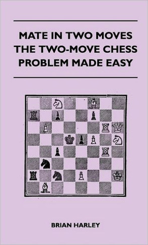 Mate In Two Moves - The Two-Move Chess Problem Made Easy - 9781446512777