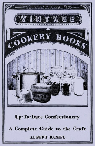 Up-To-Date Confectionery - A Complete Guide to the Craft