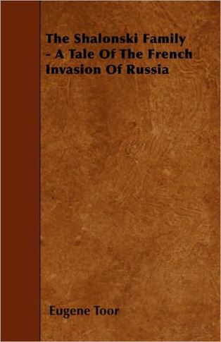 The Shalonski Family - A Tale Of The French Invasion Of Russia