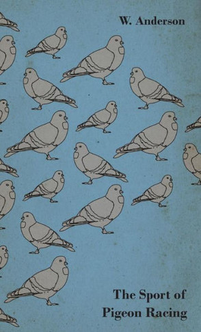 The Sport of Pigeon Racing - 9781445515960