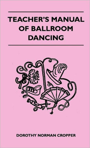 Teacher's Manual Of Ballroom Dancing - 9781446512975