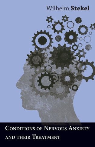 Conditions of Nervous Anxiety and their Treatment
