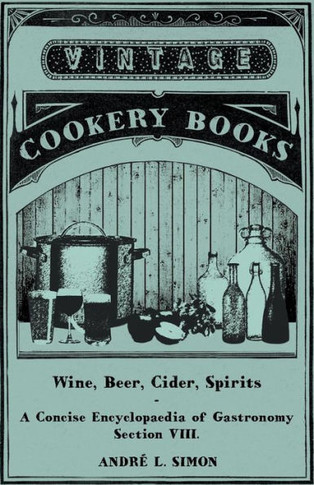 Wine, Beer, Cider, Spirits - A Concise Encyclop??ia of Gastronomy - Section VIII.