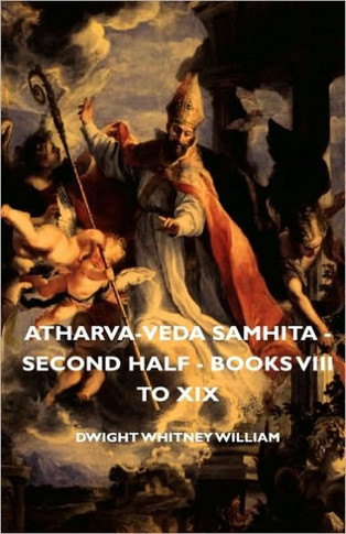 Atharva-Veda Samhita - Second Half - Books VIII to XIX
