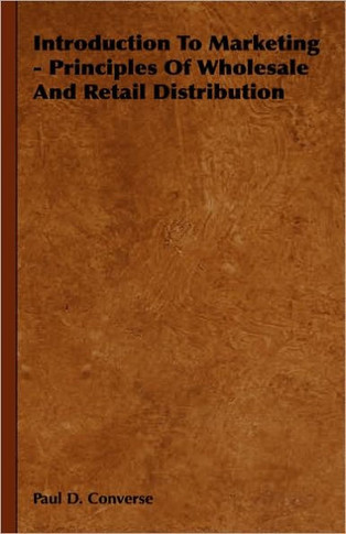 Introduction to Marketing - Principles of Wholesale and Retail Distribution