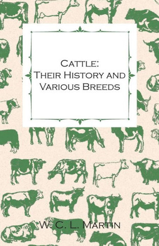 Cattle: Their History and Various Breeds - To Which Is Added the Dairy.