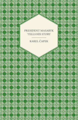 President Masaryk Tells His Story
