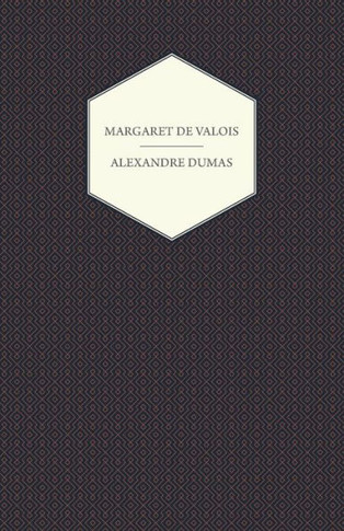 The Works of Alexandre Dumas; Margaret de Valois