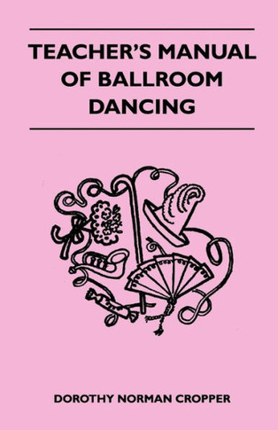 Teacher's Manual Of Ballroom Dancing - 9781446509227