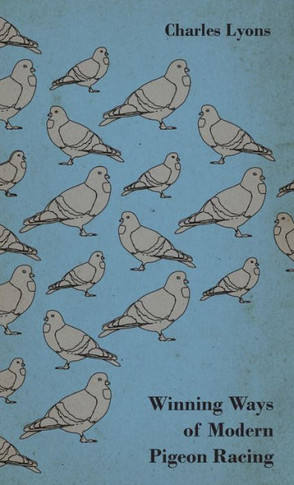 Winning Ways of Modern Pigeon Racing - 9781445515878