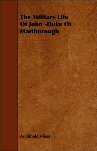 The Military Life of John -Duke of Marlborough