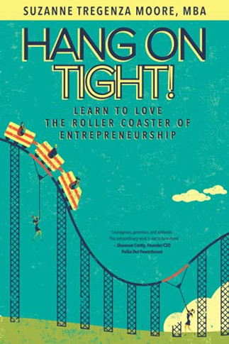 Hang On Tight!: Learn To Love The Roller Coaster Of Entrepreneurship - 9781735933399