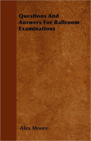 Questions And Answers For Ballroom Examinations - 9781445510972