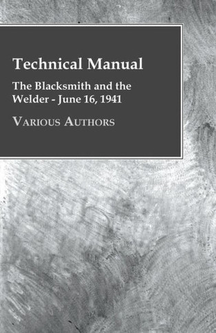 Technical Manual - The Blacksmith and the Welder - June 16, 1941 - 9781446500637