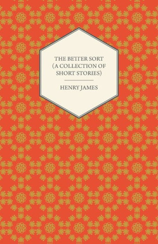 The Better Sort (A Collection of Short Stories)