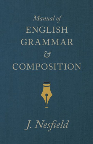 Manual of English Grammar and Composition - 9781445502779