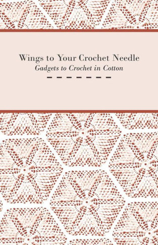 Wings to Your Crochet Needle - Gadgets to Crochet in Cotton