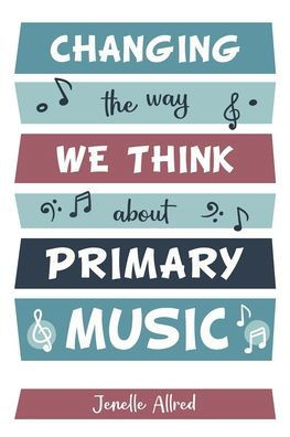 Changing the Way We Think about Primary Music