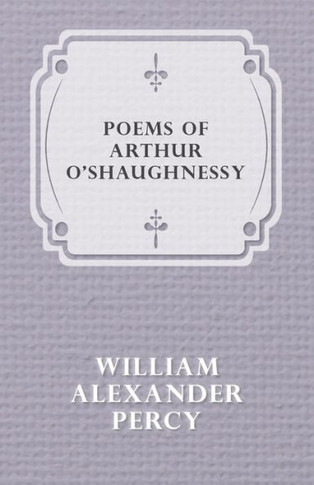 Poems of Arthur O'shaughnessy