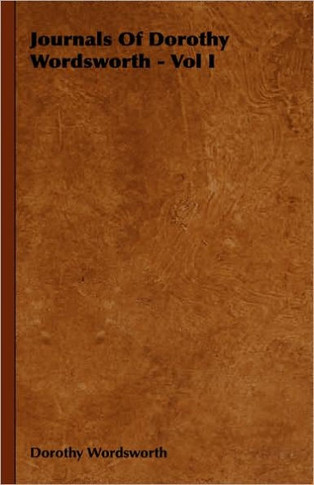 Journals Of Dorothy Wordsworth - Vol I
