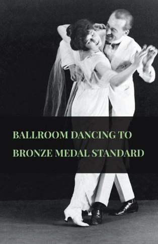 Ballroom Dancing to Bronze Medal Standard - 9781445511368
