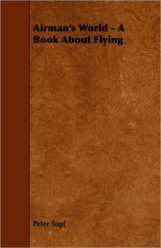 Airman's World - A Book about Flying - 9781444650839