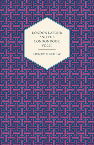 London Labour and the London Poor Volume III.