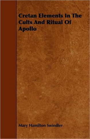 Cretan Elements in the Cults and Ritual of Apollo