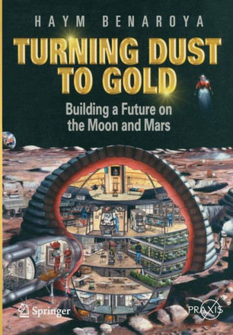 Turning Dust to Gold: Building a Future on the Moon and Mars
